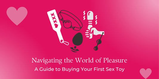 Navigating the World of Pleasure: A Guide to Buying Your First Sex Toy