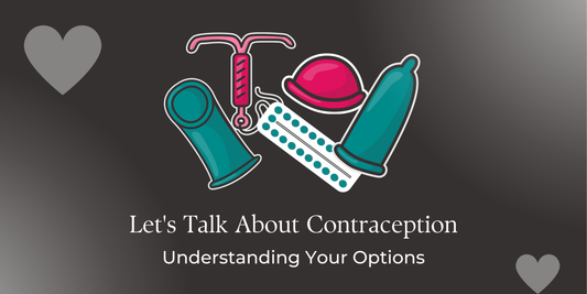 Let's Talk About Contraception: Understanding Your Options