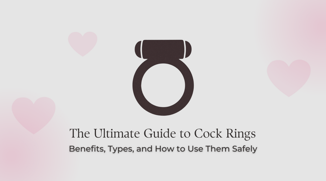 The Ultimate Guide to Cock Rings: Benefits, Types, and How to Use Them Safely