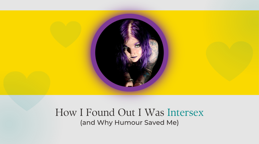 How I Found Out I Was Intersex (and Why Humour Saved Me)