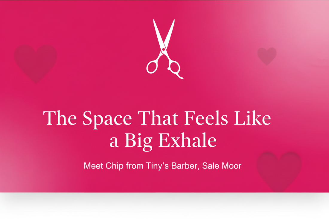 The Space That Feels Like a Big Exhale: Meet Chip from Tiny's Barber, Sale Moor