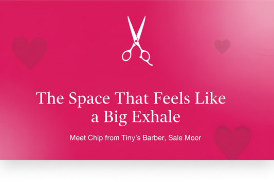 The Space That Feels Like a Big Exhale: Meet Chip from Tiny's Barber, Sale Moor