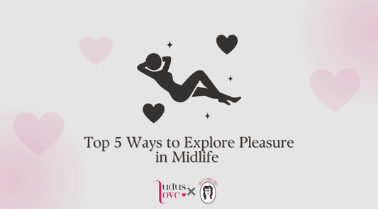 Illustration of a relaxed woman silhouette surrounded by hearts with the text ‘Top 5 Ways to Explore Pleasure in Midlife,’ created for a Ludus Love x She Comes First collaboration.