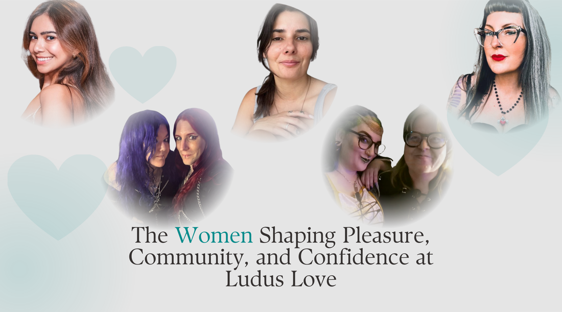 The women shaping pleasure, community, and confidence at Ludus Love - featuring Amber, Ana, Bella, and Sophie for Women's History Month