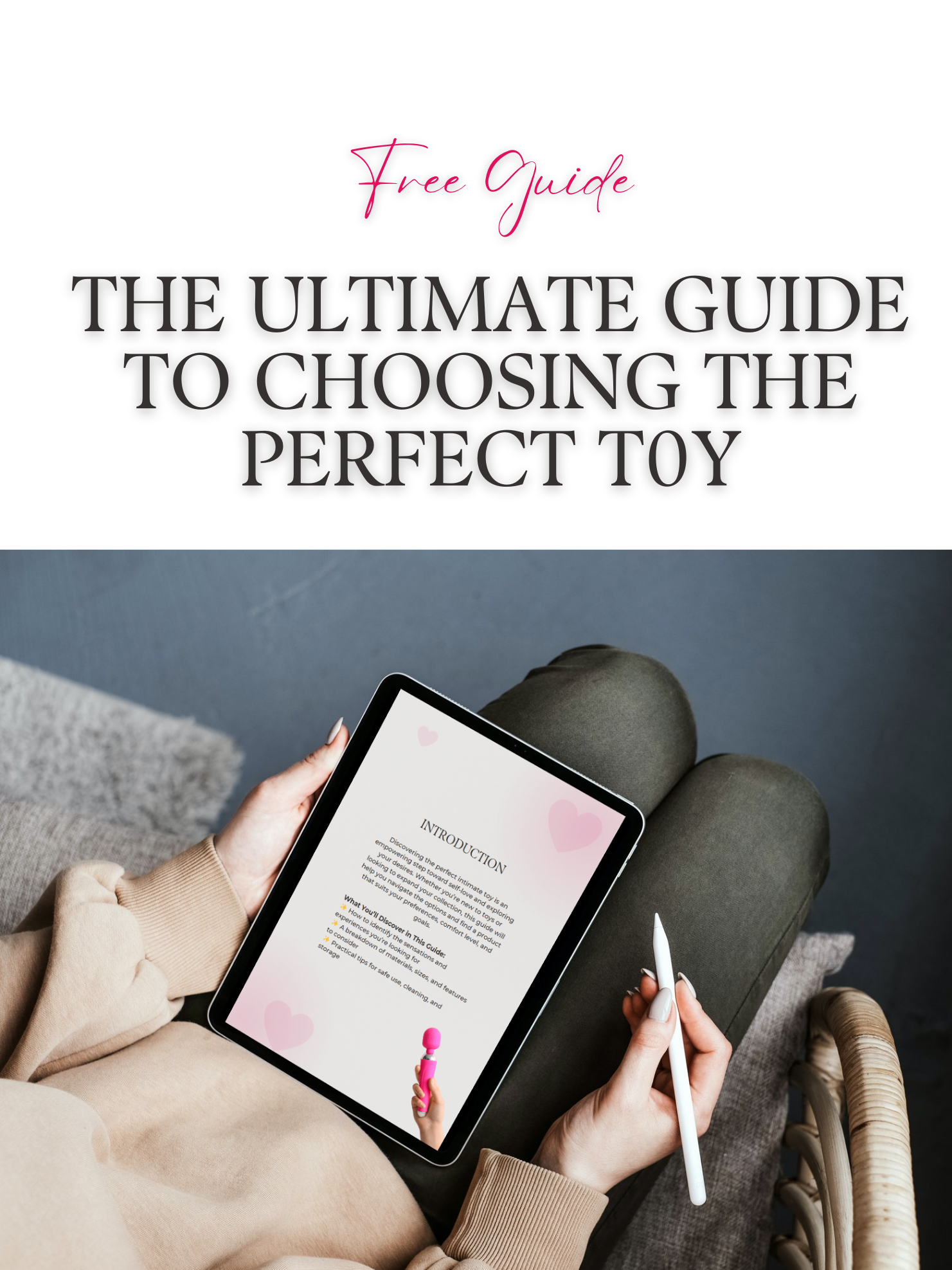 Sneak peek inside the FREE Sex Toy Guide – Find the perfect pleasure toy based on your needs and preferences!